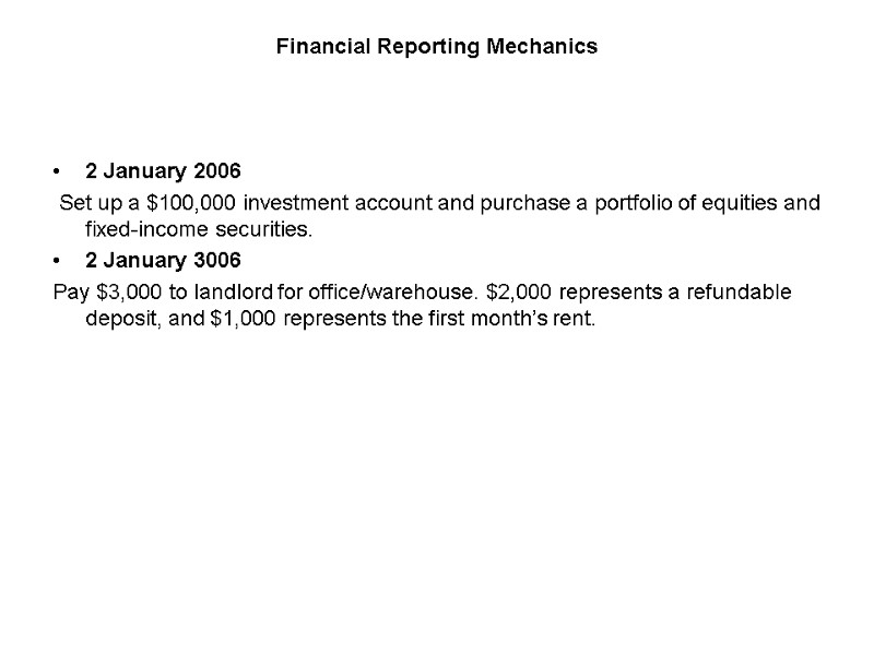 Financial Reporting Mechanics 2 January 2006  Set up a $100,000 investment account and